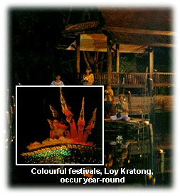 Colourful festivals,Loy Kratong, occur year-round.